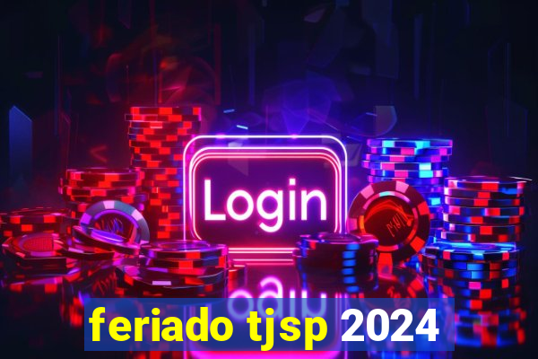 feriado tjsp 2024